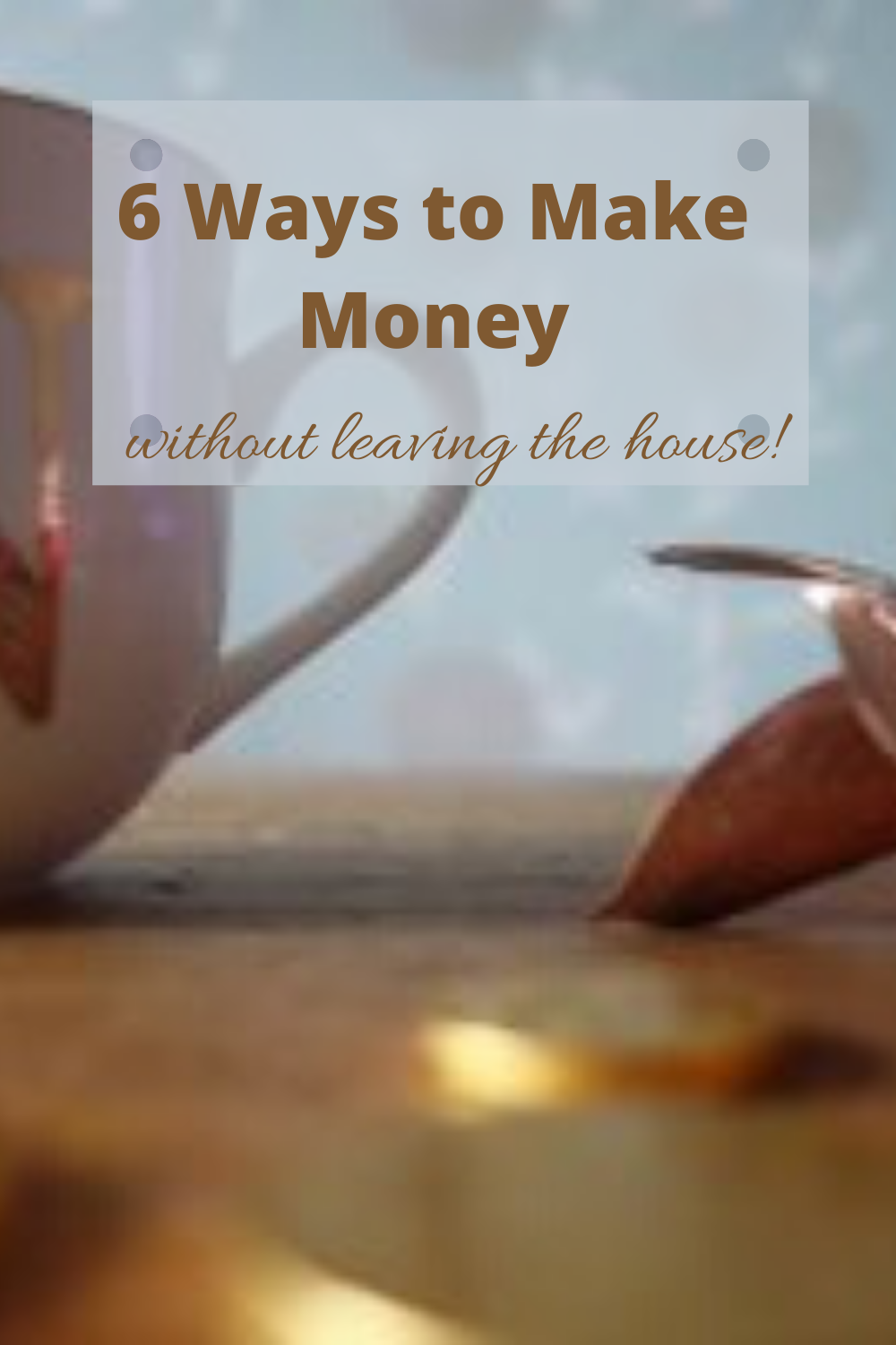 6 ways to make money